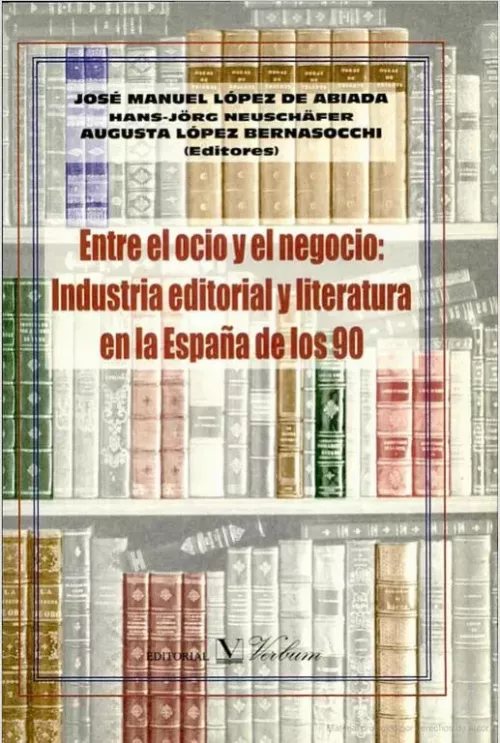 Entre el ocio y el negocio: industria editorial y literatura en la España de los 90