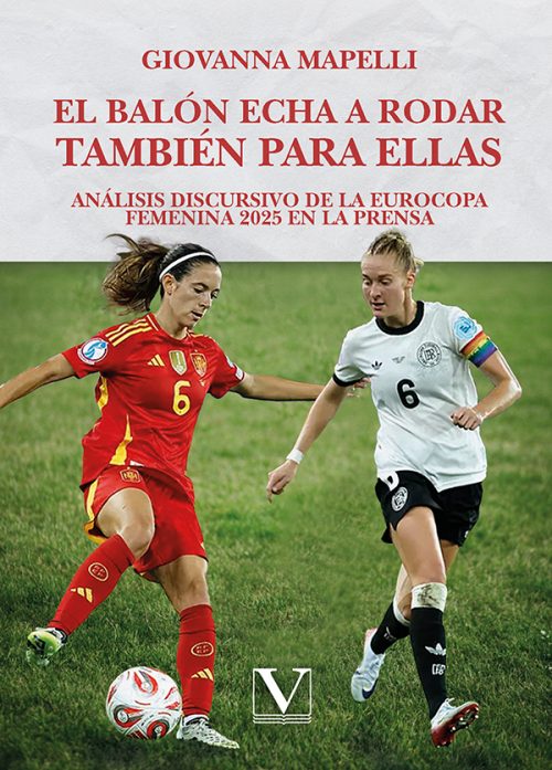 El balón echa a rodar también para ellas. Análisis discursivo de la Eurocopa femenina 2025 en la prensa
