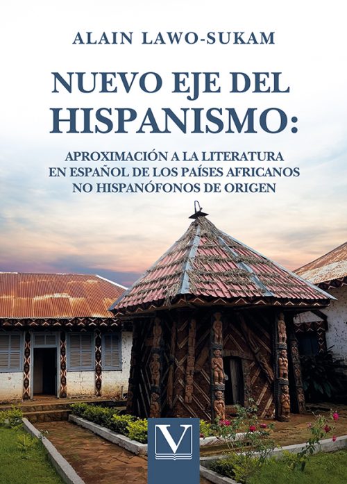 Nuevo eje del hispanismo: aproximación a la literatura en español de los países africanos no hispanófonos de origen