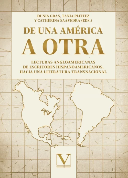 De una América a otra. Lecturas angloamericanas de escritores hispanoamericanos, hacia una literatura transnacional