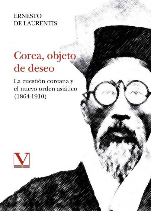 Corea, objeto de deseo. La cuestión coreana y el nuevo orden asiático (1864-1910)