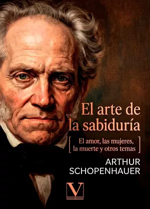 El arte de la sabiduría. (El amor, las mujeres, la muerte y otros temas)