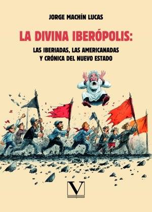 La divina Iberópolis: las iberiadas, las americanadas y crónica del nuevo estado